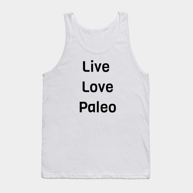 Live Love Paleo Tank Top by Jitesh Kundra